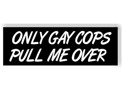 Nálepka "Only gay cops pull me over" 15x10cm