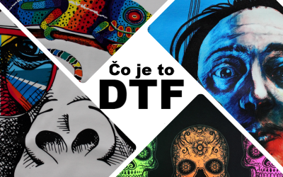 Čo je to DTF a prečo ho používame?