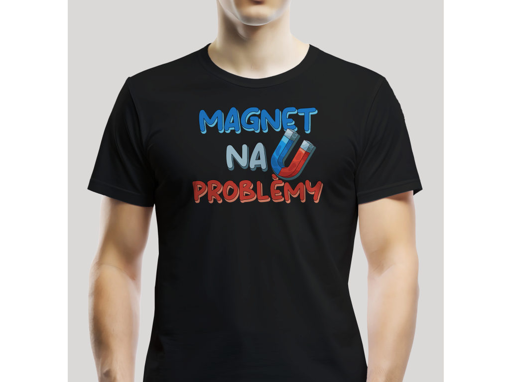 Tričko Unisex "Magnet na problémy"