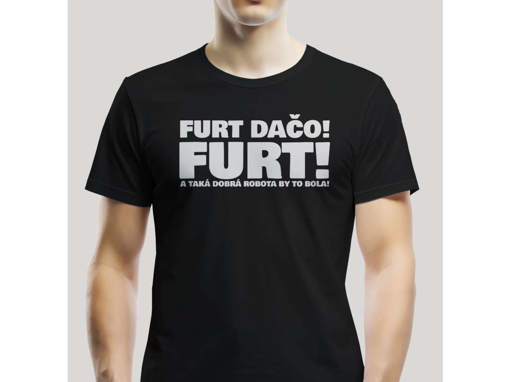 Tričko Unisex "Furt dačo"
