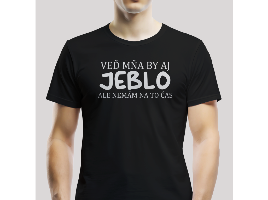 Tričko Unisex "Mňa by aj..."